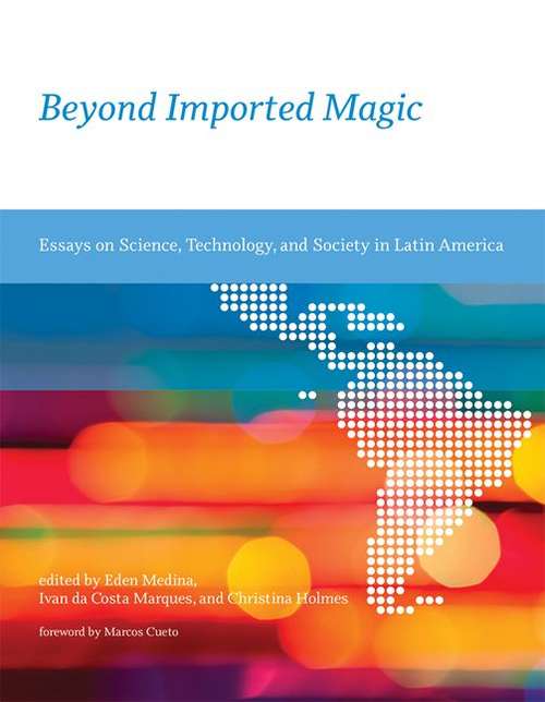 Book cover of Beyond Imported Magic: Essays on Science, Technology, and Society in Latin America