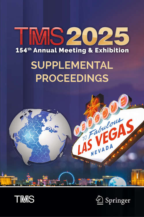 Book cover of TMS 2025 154th Annual Meeting & Exhibition Supplemental Proceedings (The Minerals, Metals & Materials Series)