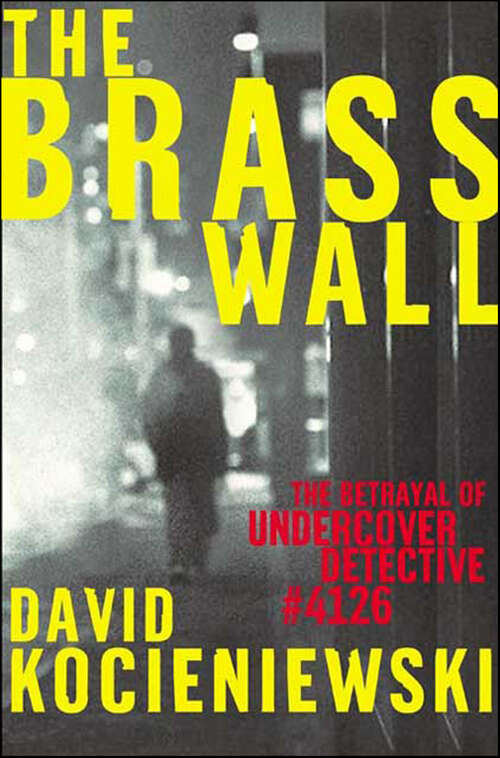 Book cover of The Brass Wall: The Betrayal of Undercover Detective #4126