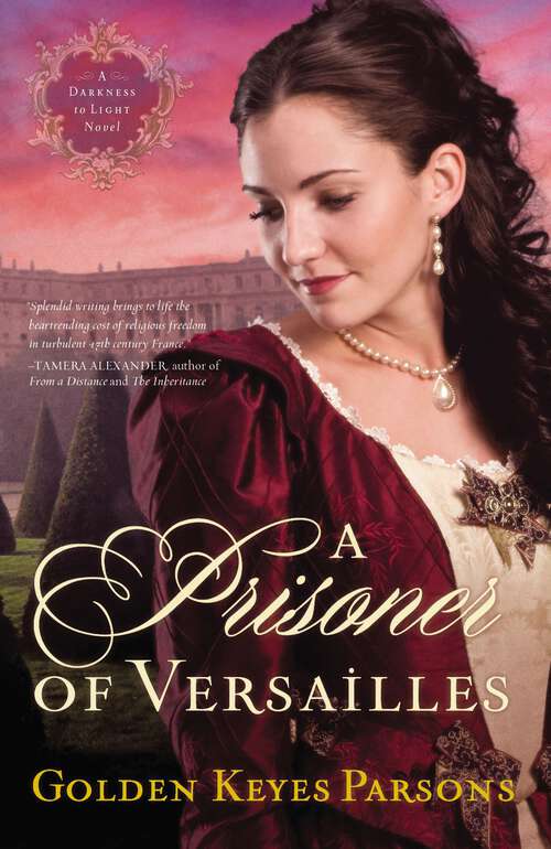 Book cover of A Prisoner of Versailles (A Darkness to Light Novel #2)