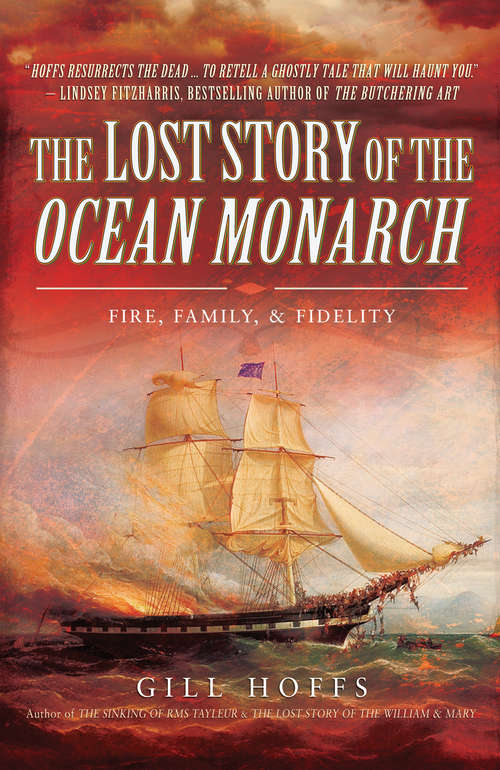 Book cover of The Lost Story of the Ocean Monarch: Fire, Family, & Fidelity