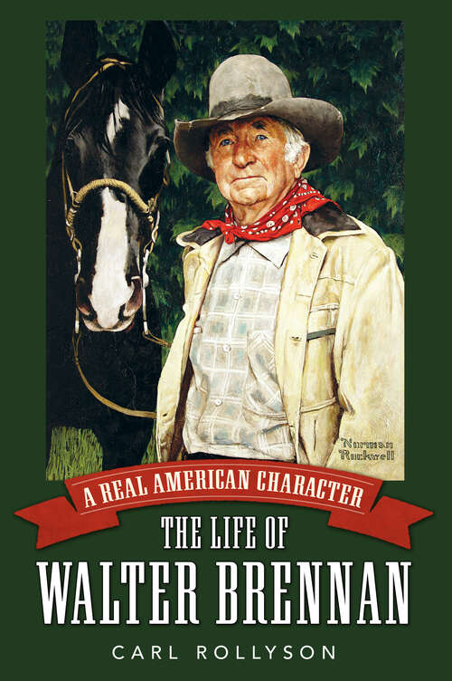 Book cover of A Real American Character: The Life of Walter Brennan (EPUB Single) (Hollywood Legends Series)