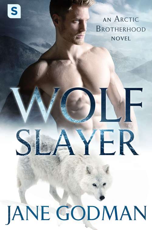 Wolf Slayer: A Shifter Romance (Arctic Brotherhood, Book #4)
