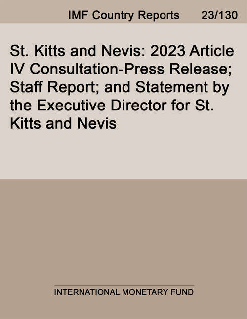 Book cover of St. Kitts and Nevis: 2023 Article IV Consultation-Press Release; Staff Report; and Statement by the Executive Director for St. Kitts and Nevis