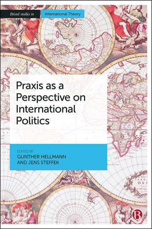 Book cover of Praxis as a Perspective on International Politics (Bristol Studies in International Theory)