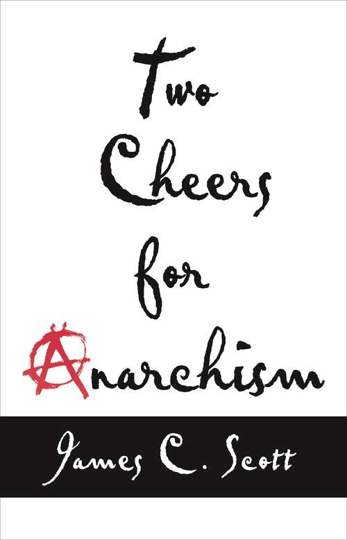 Book cover of Two Cheers for Anarchism Six Easy Pieces on Autonomy, Dignity, and Meaningful Work and Play