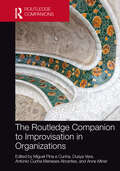 The Routledge Companion to Improvisation in Organizations (Routledge Companions in Business and Management)