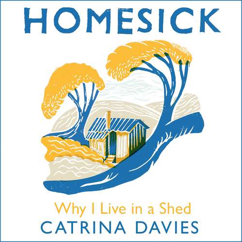 Book cover of Homesick: Why I Live in a Shed