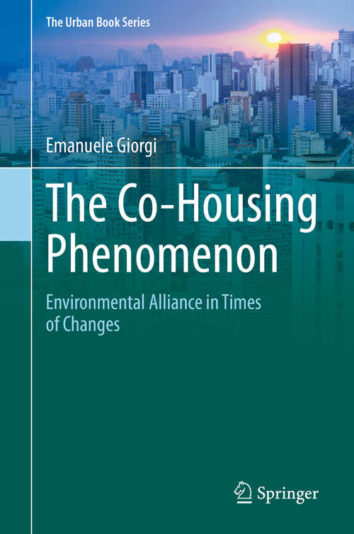 The Co-Housing Phenomenon: Environmental Alliance in Times of Changes (The Urban Book Series)