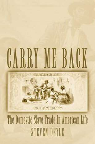 Book cover of Carry Me Back: The Domestic Slave Trade in American Life