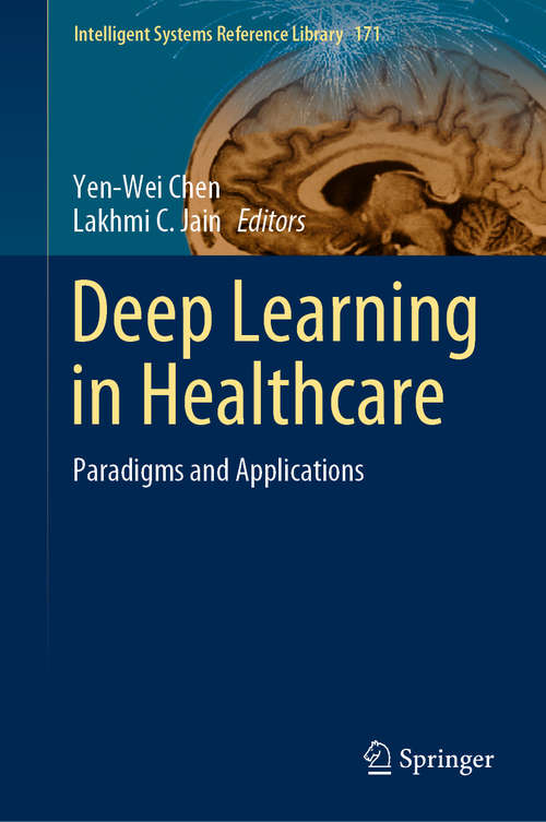 Deep Learning in Healthcare: Paradigms and Applications (Intelligent Systems Reference Library #171)