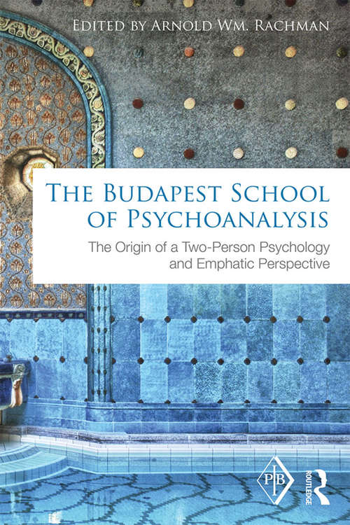 Book cover of The Budapest School of Psychoanalysis: The Origin of a Two-Person Psychology and Emphatic Perspective (Psychoanalytic Inquiry Book Series)
