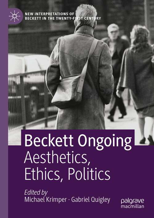 Book cover of Beckett Ongoing: Aesthetics, Ethics, Politics (2024) (New Interpretations of Beckett in the Twenty-First Century)