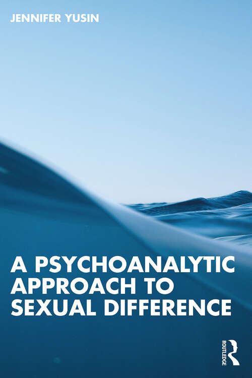 Book cover of A Psychoanalytic Approach to Sexual Difference