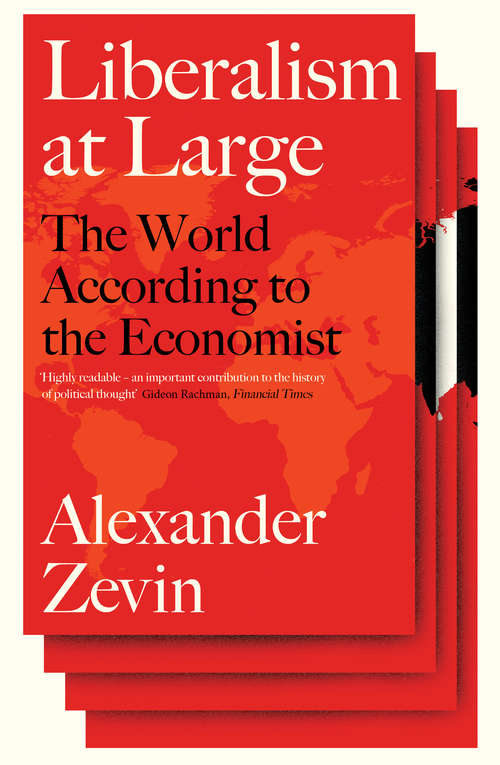 Book cover of Liberalism at Large: The World According to the Economist