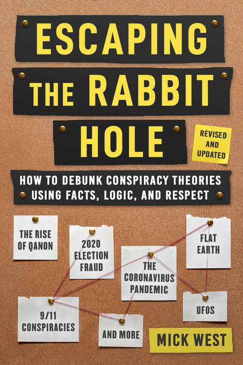 Book cover of Escaping the Rabbit Hole: How to Debunk Conspiracy Theories Using Facts, Logic, and Respect (Revised and Updated - Includes Information about 2020 Election Fraud, The Coronavirus Pandemic, The Rise of QAnon, and UFOs)
