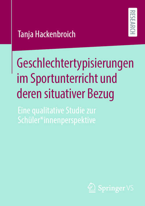 Book cover of Geschlechtertypisierungen im Sportunterricht und deren situativer Bezug: Eine qualitative Studie zur Schüler*innenperspektive