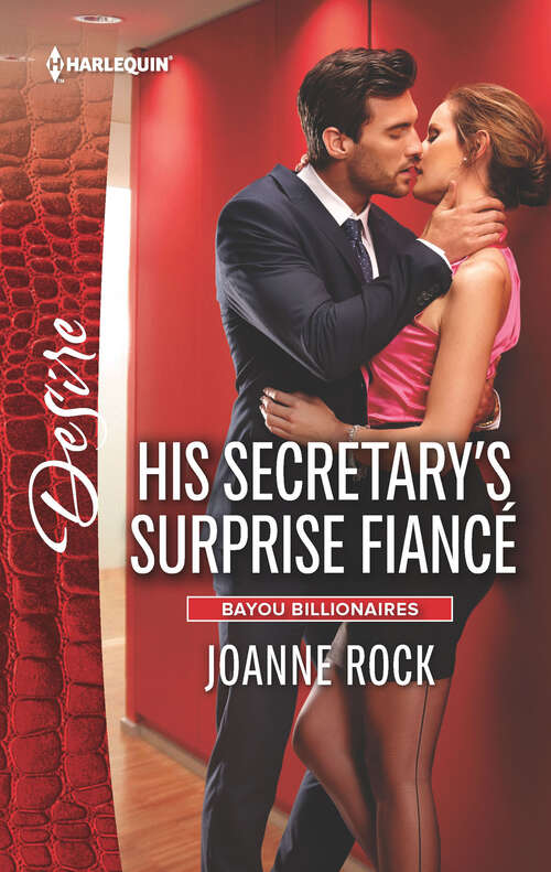 Book cover of His Secretary's Surprise Fiancé (Bayou Billionaires #2)
