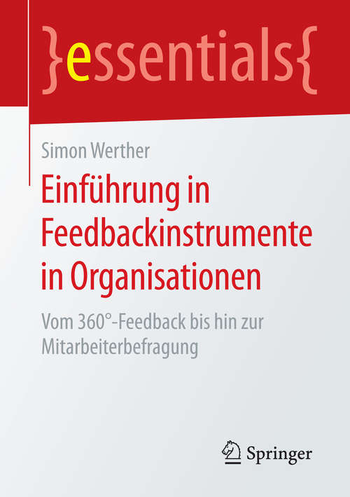 Book cover of Einführung in Feedbackinstrumente in Organisationen: Vom 360°-Feedback bis hin zur Mitarbeiterbefragung (essentials)