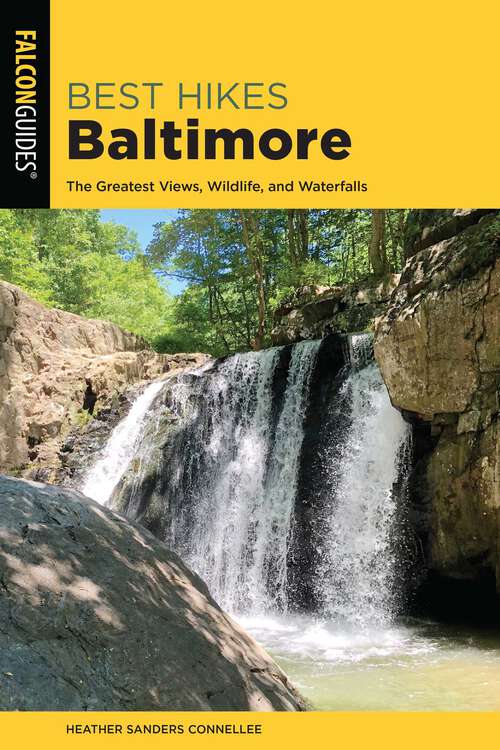 Book cover of Best Hikes Baltimore: The Greatest Views, Wildlife, and Waterfalls (2nd Edition) (Best Hikes Near Series)
