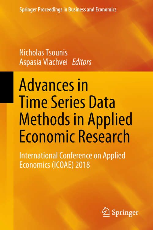 Advances in Time Series Data Methods in Applied Economic Research: International Conference On Applied Economics (icoae) 2018 (Springer Proceedings in Business and Economics)