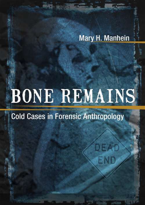 Book cover of Bone Remains: Cold Cases in Forensic Anthropology