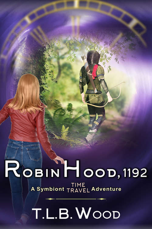 Book cover of Robin Hood, 1192: Young Adult Time Travel Adventure (The Symbiont Time Travel Adventures Series #7)