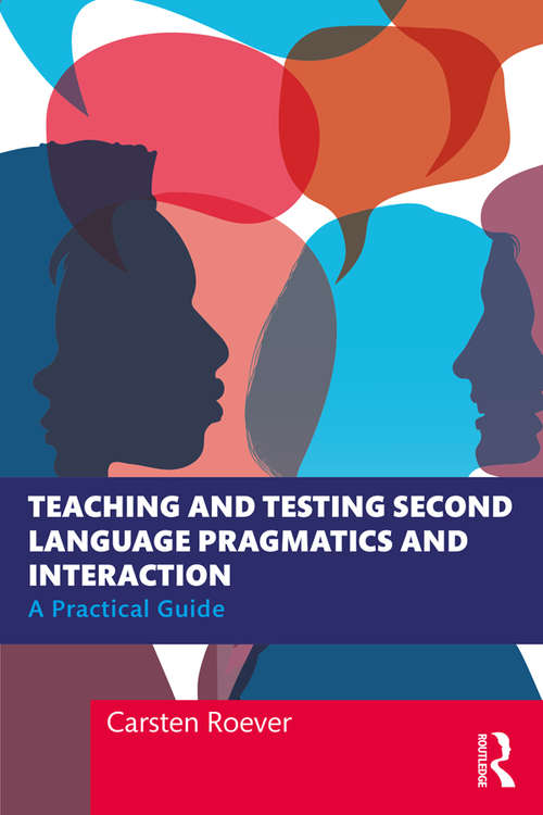 Teaching and Testing Second Language Pragmatics and Interaction: A Practical Guide