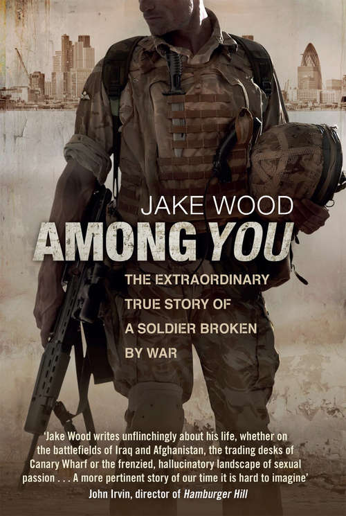 Book cover of Among You: The Extraordinary True Story of a Soldier Broken by War