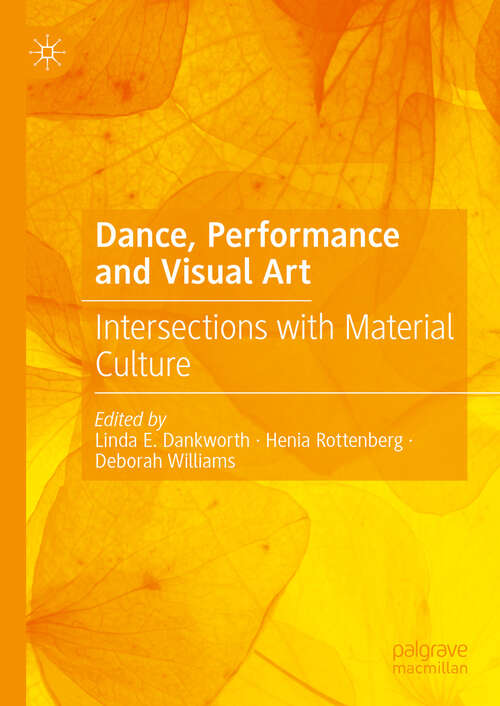 Book cover of Dance, Performance and Visual Art: Intersections with Material Culture