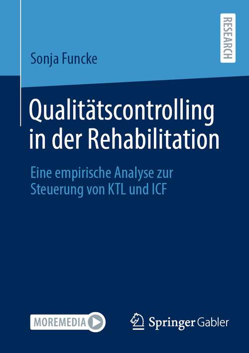 Book cover of Qualitätscontrolling in der Rehabilitation: Eine empirische Analyse zur Steuerung von KTL und ICF (1. Aufl. 2023)