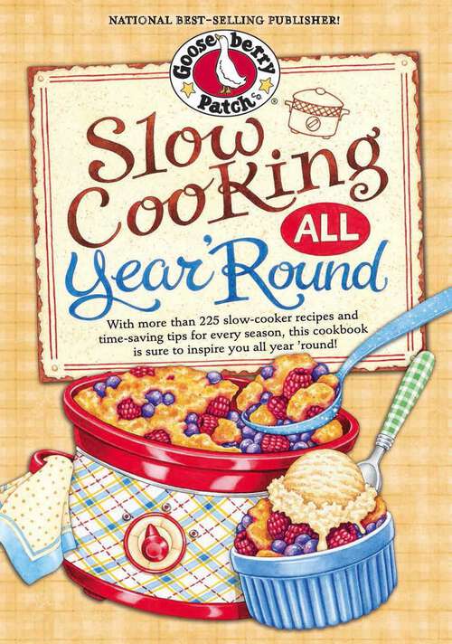 Book cover of Slow Cooking All Year 'Round: More than 225 of our favorite recipes for the slow cooker, plus time-saving tricks & tips for everyone's favorite kitchen helper!
