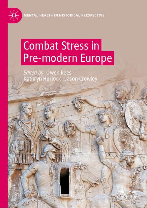 Combat Stress in Pre-modern Europe (Mental Health in Historical Perspective)