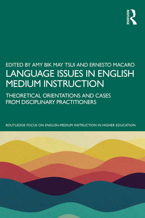 Book cover of Language Issues in English Medium Instruction: Theoretical Orientations and Cases from Disciplinary Practitioners (Routledge Focus on English-Medium Instruction in Higher Education)