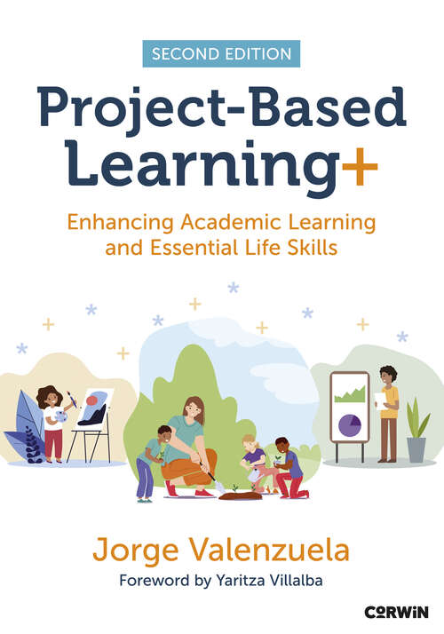 Book cover of Project-Based Learning+: Enhancing Academic Learning and Essential Life Skills (Second Edition)