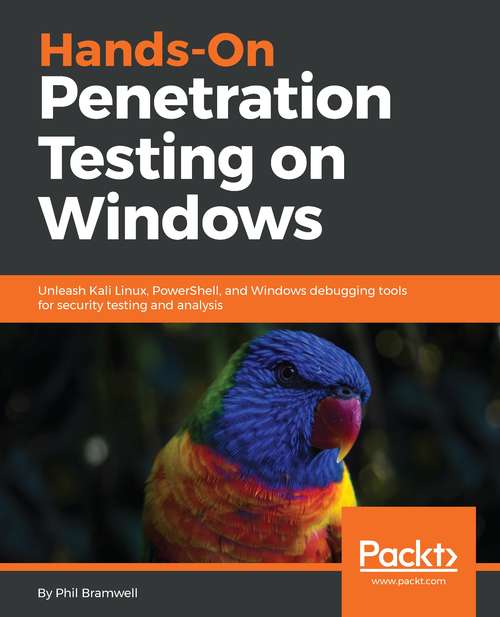 Book cover of Hands-On Penetration Testing on Windows: Unleash Kali Linux, PowerShell, and Windows debugging tools for security testing and analysis