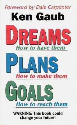 Book cover of Dreams How to have them, Plans How to make them, Goals How to reach them