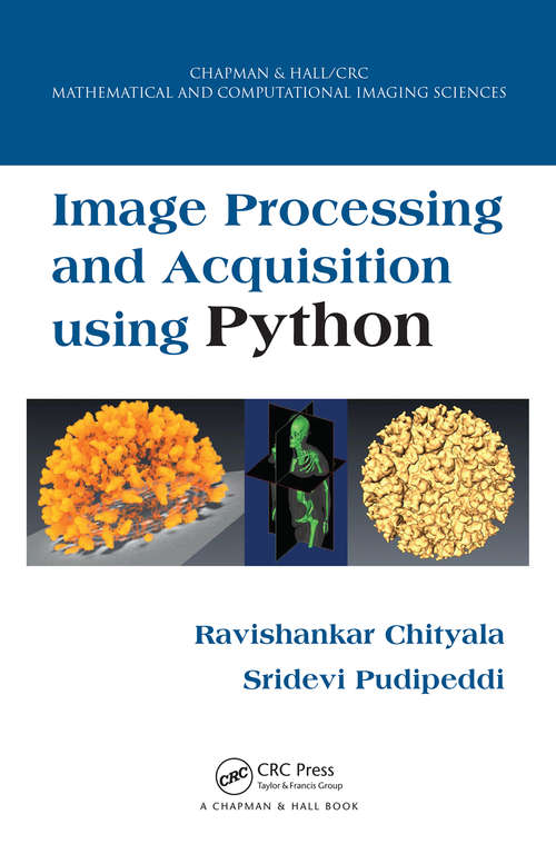 Book cover of Image Processing and Acquisition using Python (Chapman And Hall/crc Mathematical And Computational Imaging Sciences Ser.)