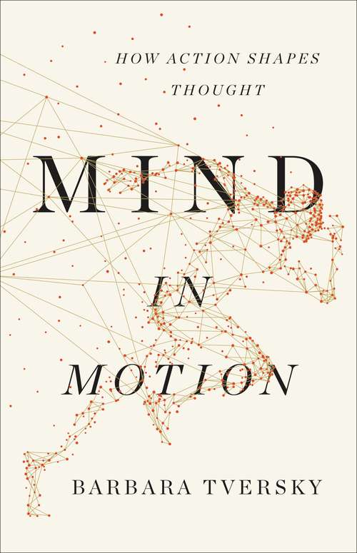 Book cover of Mind in Motion: How Action Shapes Thought