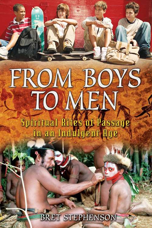 Book cover of From Boys to Men: Spiritual Rites of Passage in an Indulgent Age
