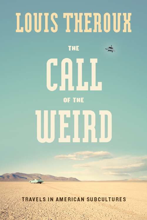Book cover of The Call of the Weird: Travels in American Subcultures