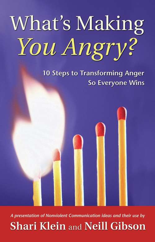 What's Making You Angry?: 10 Steps to Transforming Anger So Everyone Wins