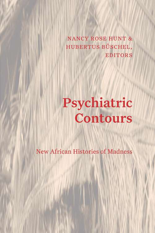 Book cover of Psychiatric Contours: New African Histories of Madness (Theory in Forms)