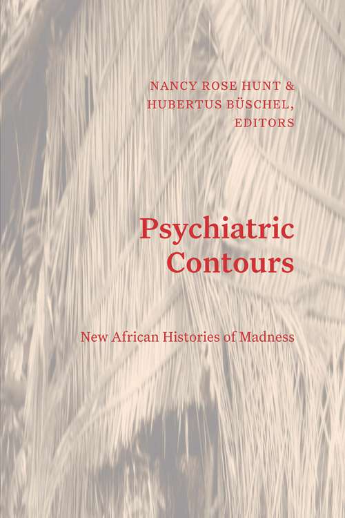 Book cover of Psychiatric Contours: New African Histories of Madness (Theory in Forms)