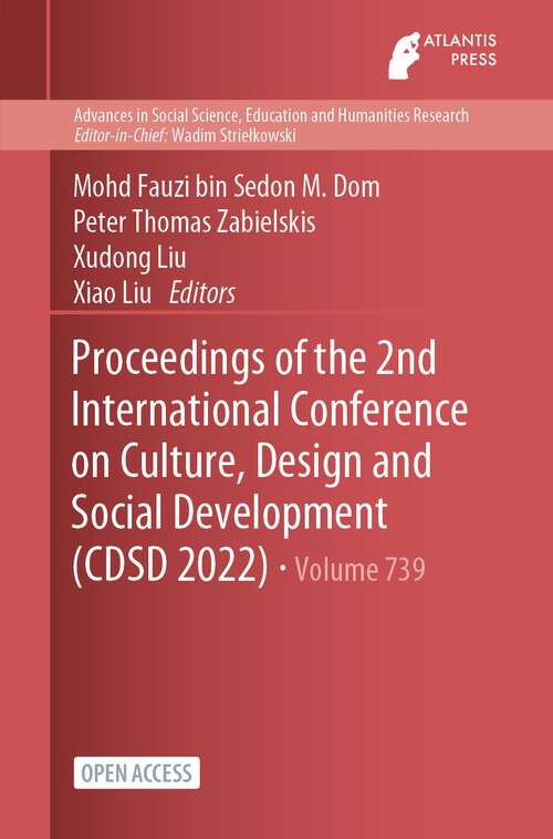Book cover of Proceedings of the 2nd International Conference on Culture, Design and Social Development (1st ed. 2023) (Advances in Social Science, Education and Humanities Research #739)