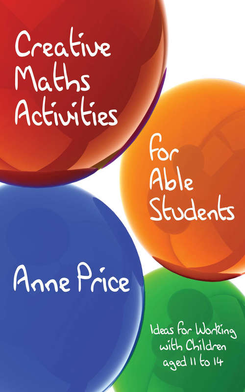 Book cover of Creative Maths Activities for Able Students: Ideas for Working with Children Aged 11 to 14