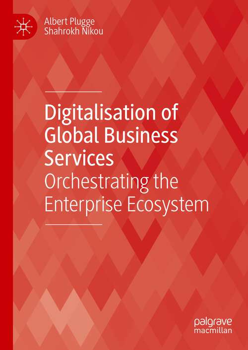 Book cover of Digitalisation of Global Business Services: Orchestrating the Enterprise Ecosystem (2024) (Technology, Work and Globalization)