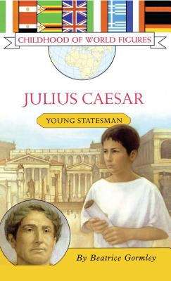 Julius Caesar: Young Statesman (Childhood of World Figures Series)