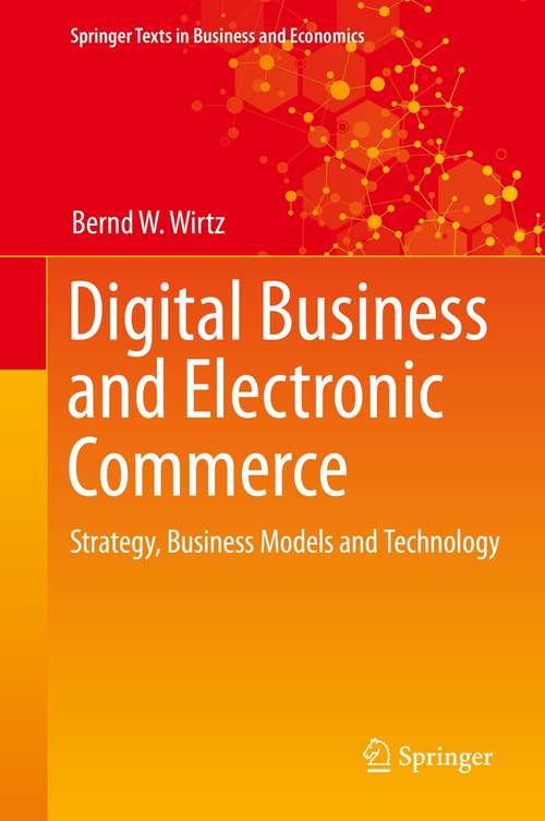 Book cover of Digital Business and Electronic Commerce: Strategy, Business Models and Technology (1st ed. 2021) (Springer Texts in Business and Economics)