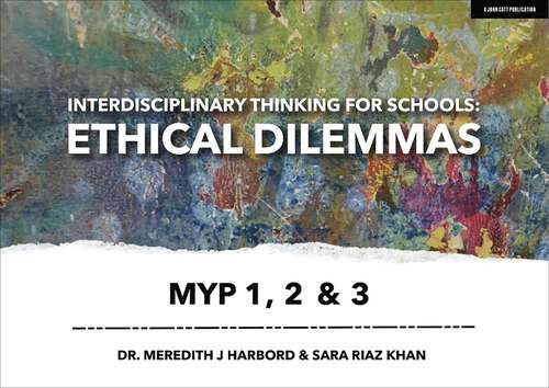 Book cover of Interdisciplinary Thinking for Schools: Ethical Dilemmas MYP 1, 2 & 3